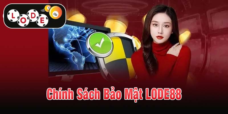 Chính sách bảo mật LODE88