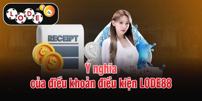 Ý nghĩa của điều khoản điều kiện LODE88
