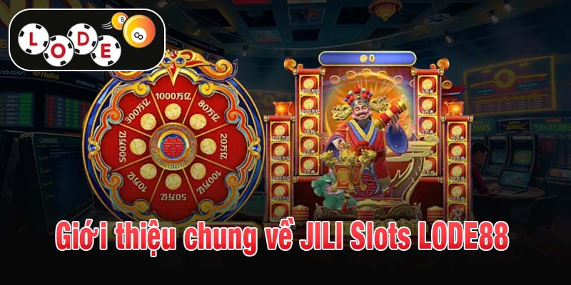 Giới thiệu chung về JILI Slots LODE88 