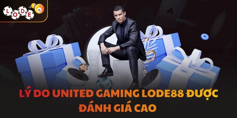 Lý do United Gaming LODE88 được đánh giá cao 