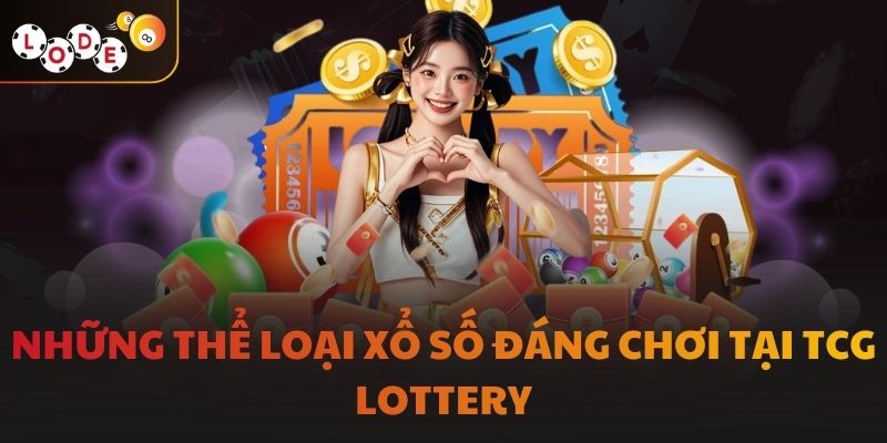 Những thể loại xổ số đáng chơi tại TCG Lottery