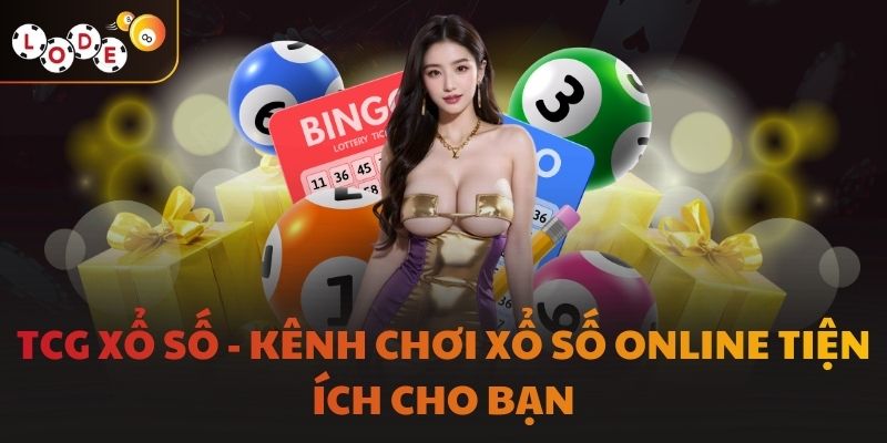 TCG Xổ Số - Kênh Chơi Xổ Số Online Tiện Ích Cho Bạn