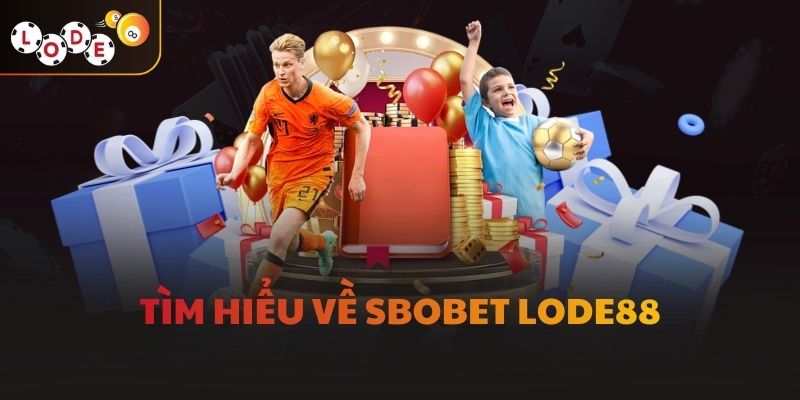 Tìm hiểu về SBOBET LODE88