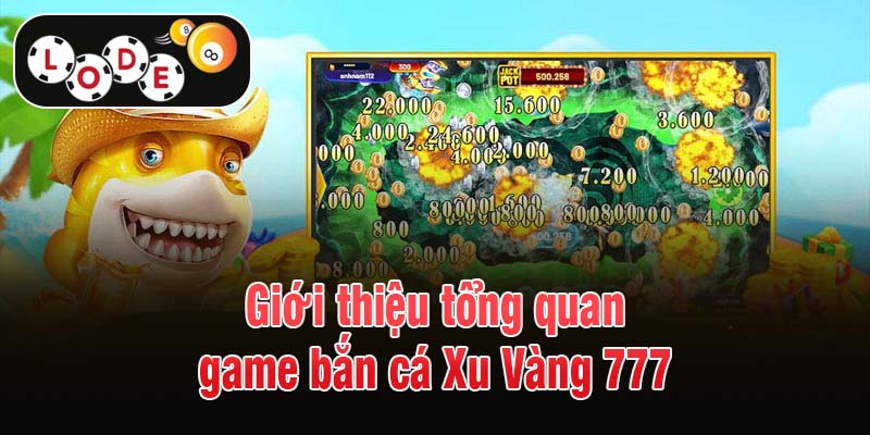 Giới thiệu tổng quan game bắn cá Xu Vàng 777